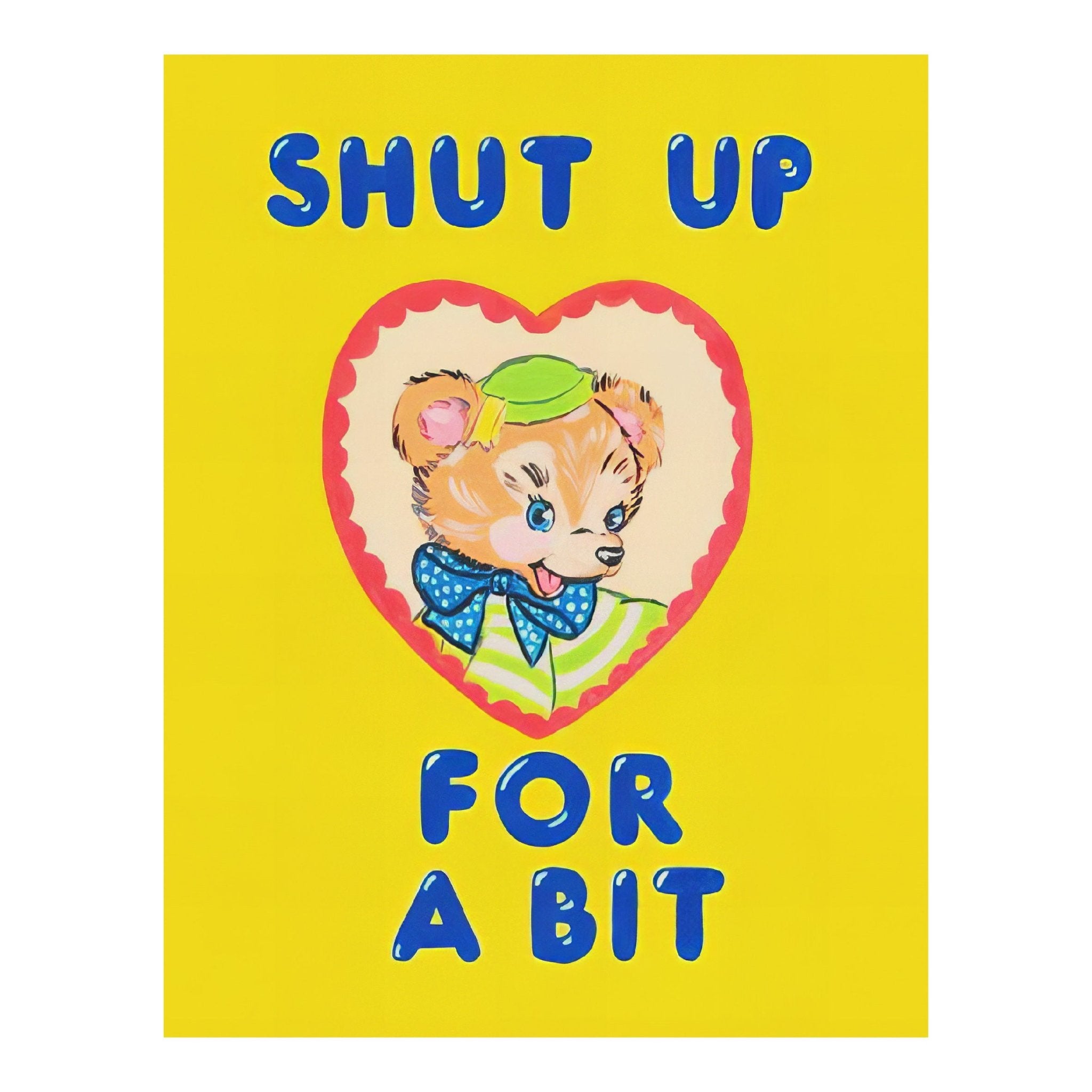 Decorative "Shut Up for a Bit" Poster | High - Quality Print | Repositionable Adhesive - Pasquín